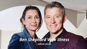 Ben Shephard Wife Illness